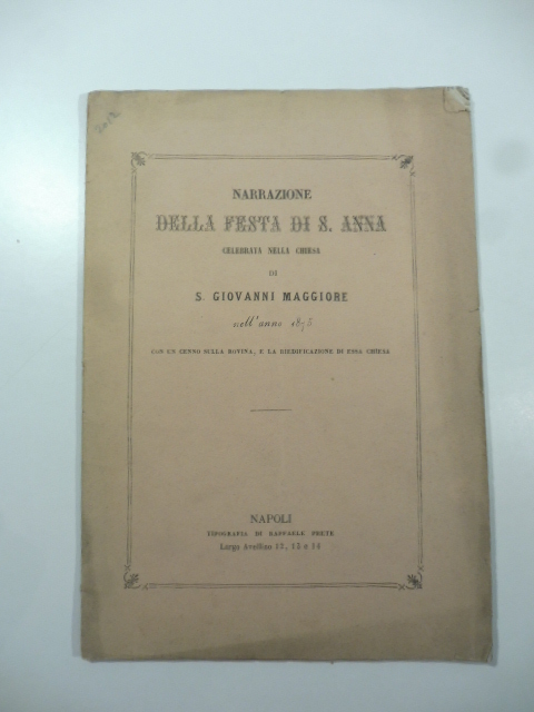 Narrazione della festa di S. Anna celebrata nella Chiesa di S. Giovanni Maggiore nell'anno 1875 con un cenno sulla rovina e la riedificazione della Chiesa